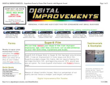 DIGITAL IMPROVEMENTS - Super8mm Frame by Frame Film Transfer with Magnetic Sound  Page 1 of 5 CONTACT US NOW FREE QUOTE & ESTIMATE