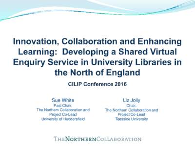 Sue White  Liz Jolly Past Chair, The Northern Collaboration and