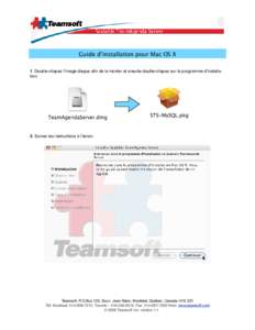 Guide d’installation pour Mac OS X 1. Double-cliquez l’image disque afin de le monter et ensuite double-cliquez sur le programme d’installation. 2. Suivez les instructions à l’écran.  Teamsoft, P.O.Box 123, Suc
