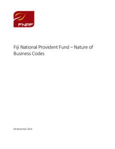 Fiji National Provident Fund – Nature of Business Codes 06 November 2014  Fiji National Provident Fund – Nature of Business Codes