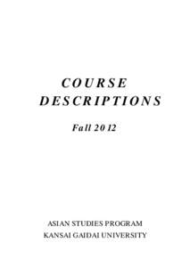 COURSE DESCRIPTIONS Fall 2012 ASIAN STUDIES PROGRAM KANSAI GAIDAI UNIVERSITY