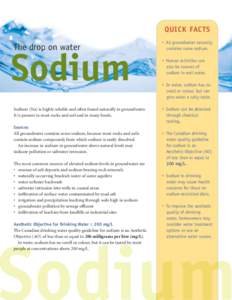QUICK FACTS  The drop on water Sodium Sodium (Na) is highly soluble and often found naturally in groundwater.