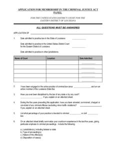 APPLICATION FOR MEMBERSHIP IN THE CRIMINAL JUSTICE ACT PANEL FOR THE UNITED STATES DISTRICT COURT FOR THE EASTERN DISTRICT OF LOUISIANA ALL QUESTIONS MUST BE ANSWERED APPLICATION OF