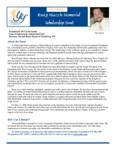 FACT SHEET  Established: 2011 by his family Type of Endowment: Scholarship Fund Honoree: The late Rusty Mazzie of Clarksburg, WV