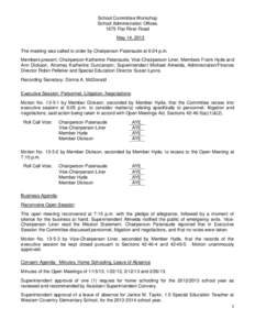 School Committee Workshop School Administration Offices 1675 Flat River Road May 14, 2013 The meeting was called to order by Chairperson Patenaude at 6:04 p.m. Members present: Chairperson Katherine Patenaude, Vice-Chair