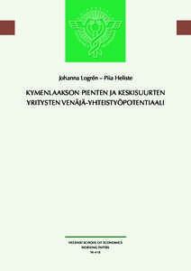 Johanna Logrén – Piia Heliste  Kymenlaakson pienten ja keskisuurten yritysten Venäjä-yhteistyöpotentiaali  HELSINKI SCHOOL OF ECONOMICS