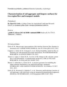 Pozvánka na přednášku pořádanou Katedrou hydrauliky a hydrologie:  Characterization of soil aggregate and biopore surfaces for two-region flow and transport models Přednášející: Dr. Horst H. Gerke z Leibniz-Ce