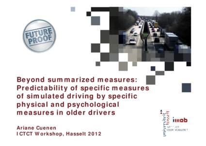 Beyond summarized measures: Predictability of specific measures of simulated driving by specific physical and psychological measures in older drivers Ariane Cuenen