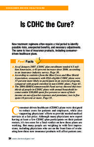 C O N S U M E R - D R I V E N H E A LT H C A R E  Is CDHC the Cure? New treatment regimens often require a trial period to identify possible risks, unexpected benefits, and necessary adjustments. The same is true of insu