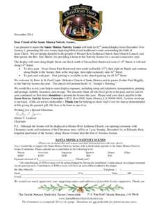 November 2014 Dear Friend of the Santa Monica Nativity Scenes, I am pleased to report the Santa Monica Nativity Scenes will hold its 62nd annual display from December 14 to January 1, presenting life-size scenes depictin