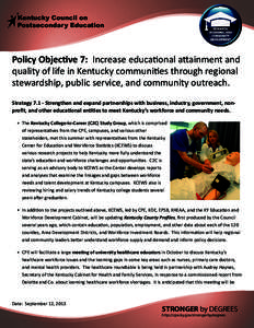 Kentucky Council on Postsecondary Education Policy Objective 7: Increase educational attainment and quality of life in Kentucky communities through regional stewardship, public service, and community outreach.