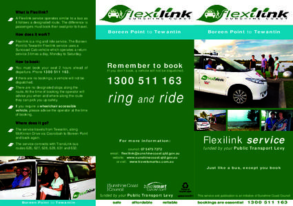 What is Flexilink? A Flexilink service operates similar to a bus as it follows a designated route. The difference is passengers must book their seat prior to travel.  How does it work?