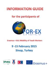 We are very happy to host you in Sinop, Turkey between[removed]February 2015 for an Erasmus + KA1 Mobility of Youth Workers Project “For-Ex”. But before you come here, there is something you have to do! To make this 