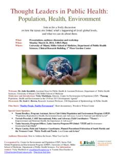 Thought Leaders in Public Health: Population, Health, Environment Join us for a lively discussion on how the issues are linked, what’s happening at local-global levels, and what we can do about them. What: