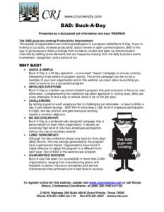 CRI  www.criuniversity.com BAD: Buck-A-Day Presented as a fast paced yet informative one hour WEBINAR