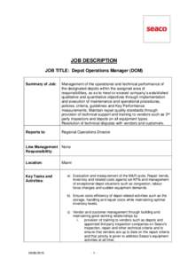 JOB DESCRIPTION JOB TITLE: Depot Operations Manager (DOM) Summary of Job: Management of the operational and technical performance of the designated depots within the assigned area of