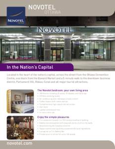 NOVOTEL  OTTAWA In the Nation’s Capital Located in the heart of the nation’s capital, across the street from the Ottawa Convention