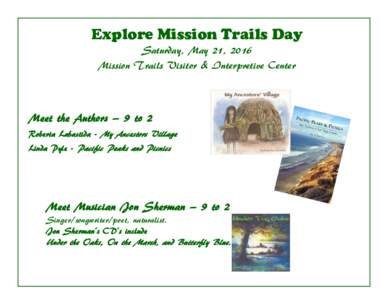 Explore Mission Trails Day Saturday, May 21, 2016 Mission Trails Visitor & Interpretive Center Meet the Authors — 9 to 2 Roberta Labastida - My Ancestors Village