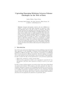 Capturing Emerging Relations between Schema Ontologies on the Web of Data Andriy Nikolov, Enrico Motta Knowledge Media Institute, The Open University, Milton Keynes, UK {a.nikolov, e.motta}@open.ac.uk