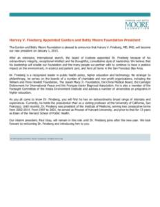 Harvey V. Fineberg Appointed Gordon and Betty Moore Foundation President The Gordon and Betty Moore Foundation is pleased to announce that Harvey V. Fineberg, MD, PhD, will become our new president on January 1, 2015. Af