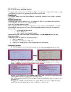 DR-MV100 firmware update procedure: This update addresses the issue when DVD recording is interrupted due to copy protection signal during TV broadcast and improves the digital audio output when HDMI is used. Requirement