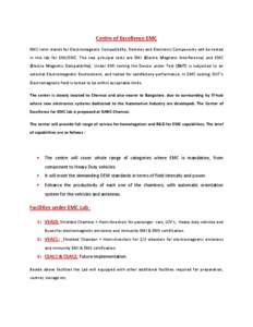 Centre of Excellence EMC EMC term stands for Electromagnetic Compatibility. Vehicles and Electronic Components will be tested in this lab for EMI/EMC. The two principal tests are EMI (Electro Magnetic Interference) and E