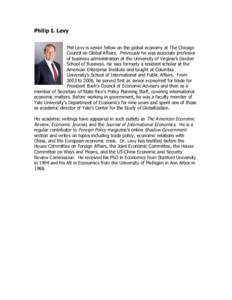 Philip I. Levy Phil Levy is senior fellow on the global economy at The Chicago Council on Global Affairs. Previously he was associate professor of business administration at the University of Virginia’s Darden School o