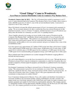 “Good Things” Come to Woodstock: Sysco Plans to Construct Distribution Center in Commerce Way Business Park Woodstock, Ontario (July 26, [removed]The City of Woodstock has reached an agreement to sell 57 acres of vac