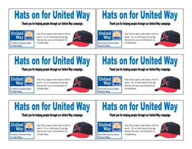 Use this coupon and wear a hat to work. It’s a small way of saying thanks for your contribution to United Way.  Use this coupon and wear a hat to
