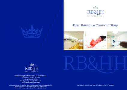 Royal Brompton Centre for Sleep  Royal Brompton & Harefield Specialist Care Sydney Street, London SW3 6NP Tel: +384 Email: 