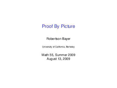 Proof By Picture Robertson Bayer University of California, Berkeley