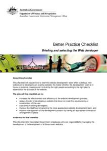 Better Practice Checklist Briefing and selecting the Web developer About this checklist This checklist will explain how to brief the website development team when building a new website or re-developing an existing websi