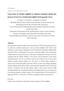 Waste Management Volume 34, Issue 11, November 2014, Pages 2373–2381 Conversion of calcium sulphide to calcium carbonate during the process of recovery of elemental sulphur from gypsum waste M. de Beera, b , J.P. Maree