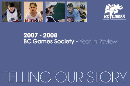 [removed]BC Games Society - Year In Review TELLING OUR STORY  Photography by Kevin Bogetti Smith