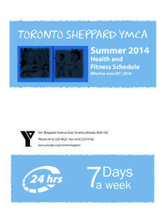 TORONTO SHEPPARD YMCA Summer 2014 Health and Fitness Schedule Effective June 30th, 2014