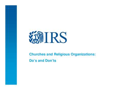 Churches and Religious Organizations: Do’s and Don’ts Churches & Tax Law Some history and context • Charities are 501(c)(3)s