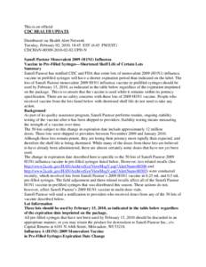 This is an official CDC HEALTH UPDATE Distributed via Health Alert Network Tuesday, February 02, 2010, 18:45 EST (6:45 PM EST) CDCHAN[removed]-UPD-N Sanofi Pasteur Monovalent[removed]H1N1) Influenza