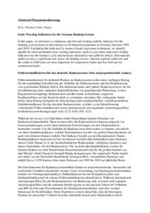 Abstract/Zusammenfassung Kick, Thomas/ Jahn, Nadya Early Warning Indicators for the German Banking System In this paper, we introduce a continuous and forward-looking stability indicator for the banking system based on i