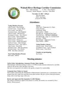 Wabash River Heritage Corridor Commission Pres. - John Gettinger V. Pres. – Dave Hacker Treasurer – Robert Shepard Secretary – Dale Brier November 13, 2013 1:00 pm Big Four Depot