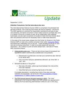 September 3, 2013 Attention Consumers: Get the facts about aloe vera The International Aloe Science Council (IASC) is comprised of businesses that sell aloe products. One could say that means we have an agenda – and we