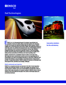 Rail Technologies  E NSCO, Inc. is an international leader in the design, manufacturing and operation of track and vehicle safety assessment systems. For more than
