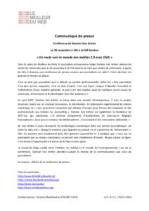 Communiqué de presse Conférence de Damien Van Achter Le 26 novembre à 16h à la FER Genève « En route vers le monde des médias 2.0 avec DVA » Dans le cadre du Meilleur du Web, le journaliste-entrepreneur belge Dam