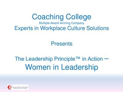Coaching College Multiple Award winning Company Experts in Workplace Culture Solutions Presents The Leadership Principle™ in Action –