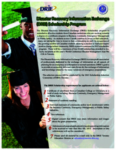 Disaster Recovery Information Exchange (DRIE) Scholarship Program The Disaster Recovery Information Exchange (DRIE) Scholarship program is extended to all active students from Canadian institutions who are working toward