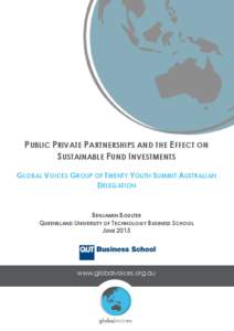 PUBLIC PRIVATE PARTNERSHIPS AND THE EFFECT ON SUSTAINABLE FUND INVESTMENTS GLOBAL VOICES GROUP OF TWENTY YOUTH SUMMIT AUSTRALIAN