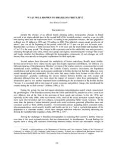 WHAT WILL HAPPEN TO BRAZILIAN FERTILITY? Ana Maria Goldani* BACKGROUND Despite the absence of an official family planning policy, demographic changes in Brazil occurred at an unprecedented pace in the second half of the 