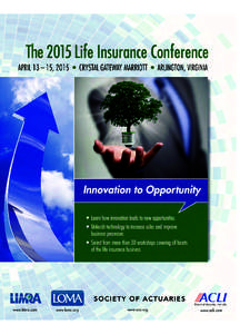THE 2015 LIFE INSURANCE CONFERENCE  Innovation to Opportunity Attend the 2015 Life Insurance Conference to network with your peers and leading industry experts as we gather to look at areas with plenty of innovation pot