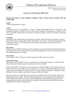 Clinton Presidential Library 1200 President Clinton Avenue Little Rock, AR[removed]Inventory for FOIA Request[removed]F Records of Secretary of State Madeleine Albright’s Trips to South America, October 1997 and August