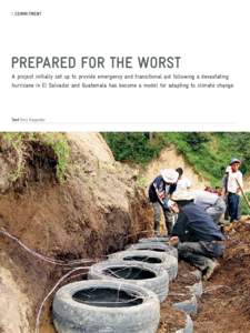 Commitment  PREPARED FOR THE WORST A project initially set up to provide emergency and transitional aid following a devastating hurricane in El Salvador and Guatemala has become a model for adapting to climate change.