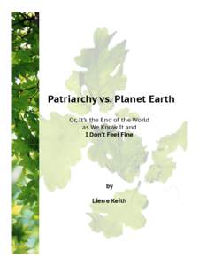 Patriarchy vs. Planet Earth Or, It’s the End of the World as We Know It and I Don’t Feel Fine  by